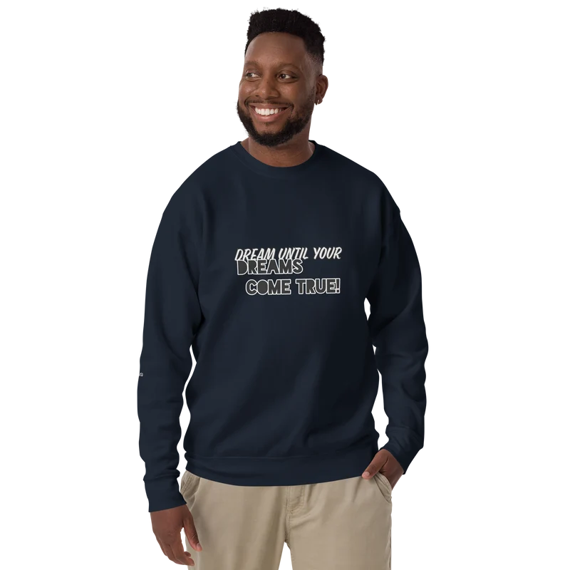 DREAM ON! Unisex Premium Sweatshirt